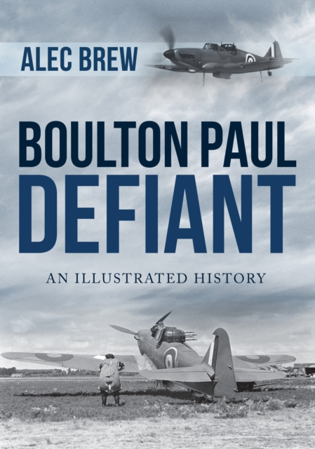 Boulton Paul Defiant : An Illustrated History, Paperback / softback Book