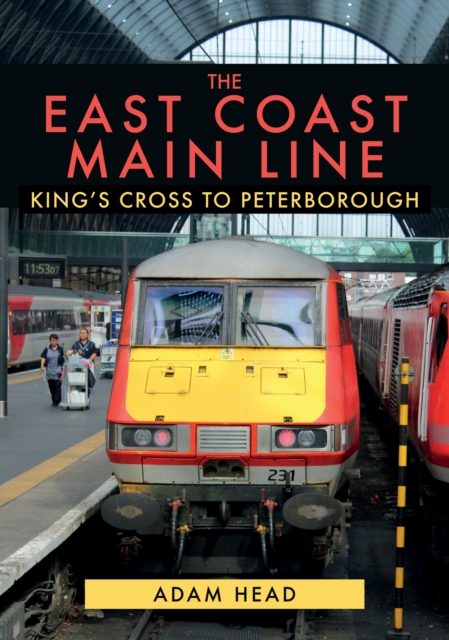The East Coast Main Line : King's Cross to Peterborough, EPUB eBook