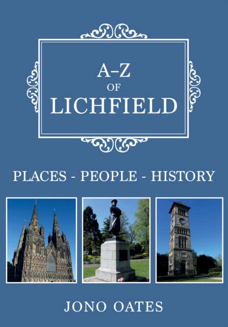 A-Z of Lichfield : Places-People-History, EPUB eBook