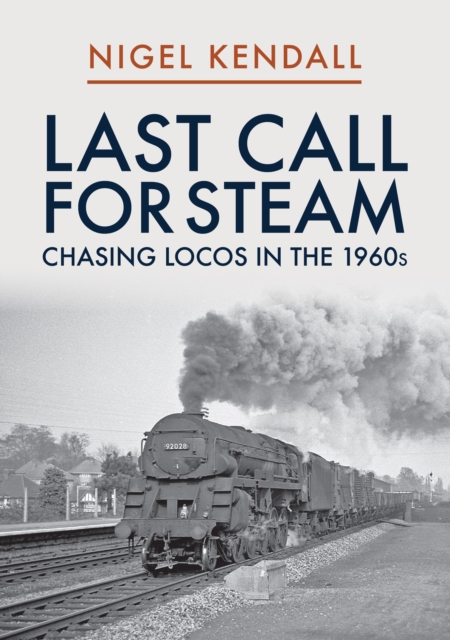 Last Call for Steam: Chasing Locos in the 1960s, EPUB eBook