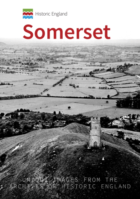 Historic England: Somerset : Unique Images from the Archives of Historic England, Paperback / softback Book