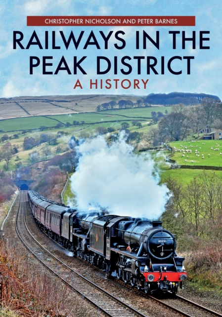 Railways in the Peak District : A History, Paperback / softback Book