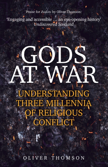 Gods at War : Understanding Three Millennia of Religious Conflict, Hardback Book