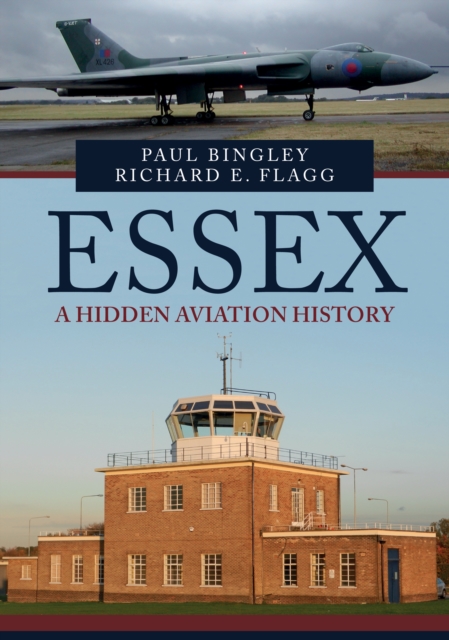 Essex: A Hidden Aviation History, Paperback / softback Book