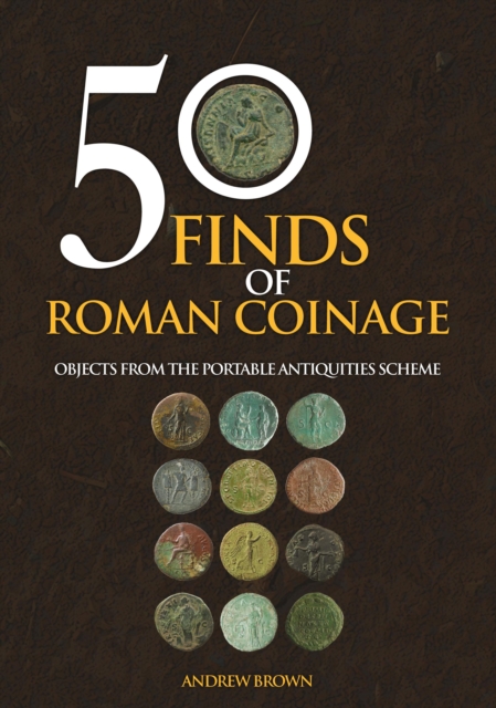 50 Finds of Roman Coinage : Objects from the Portable Antiquities Scheme, Paperback / softback Book