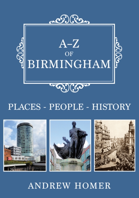 A-Z of Birmingham : Places-People-History, Paperback / softback Book