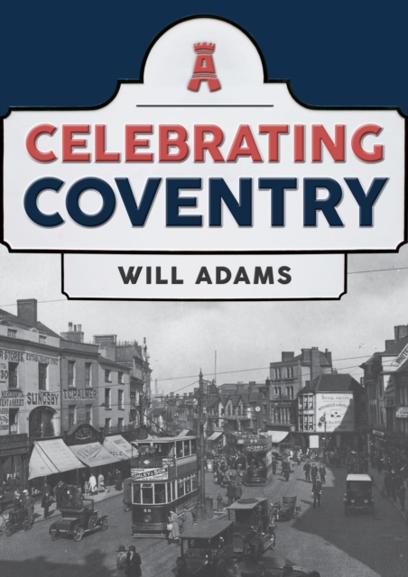 Celebrating Coventry, Paperback / softback Book
