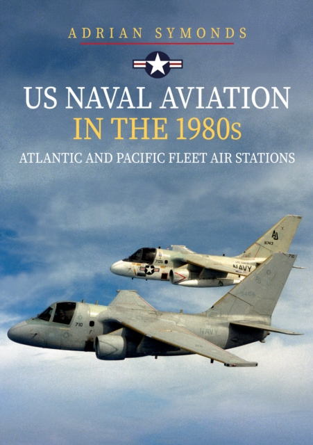 US Naval Aviation in the 1980s: Atlantic and Pacific Fleet Air Stations, EPUB eBook