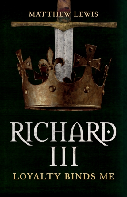 Richard III : Loyalty Binds Me, Paperback / softback Book