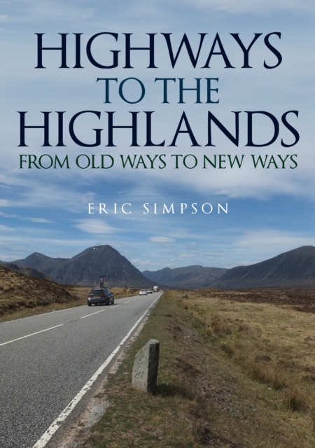 Highways to the Highlands : From Old Ways to New Ways, Paperback / softback Book