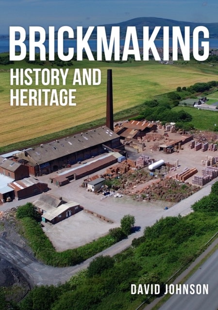 Brickmaking : History and Heritage, Paperback / softback Book