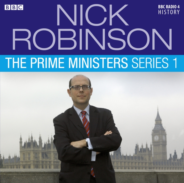 Nick Robinson's The Prime Ministers  The Complete Series 1, eAudiobook MP3 eaudioBook