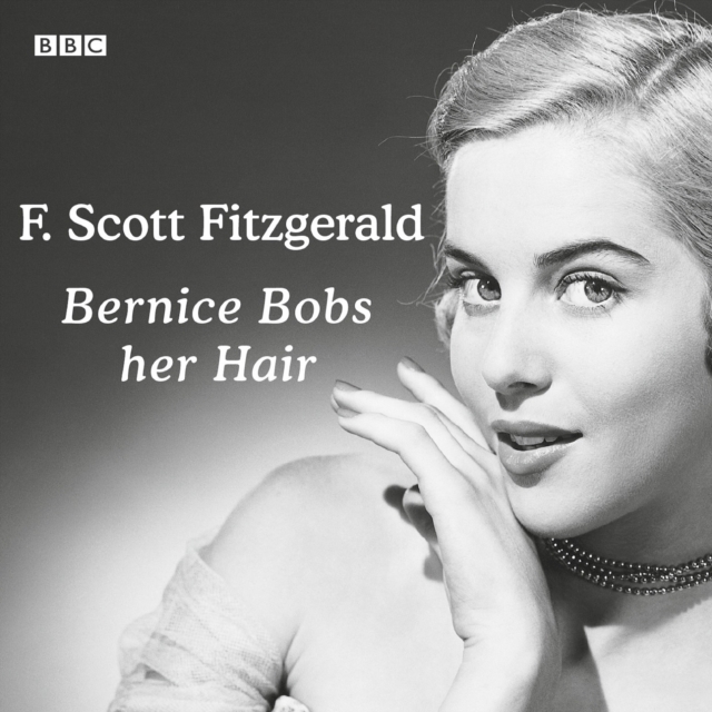 Bernice Bobs Her Hair : A BBC Radio 4 Reading, eAudiobook MP3 eaudioBook