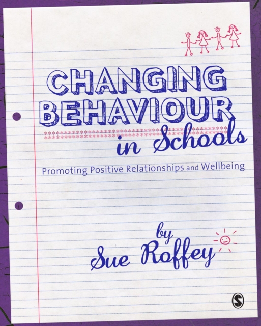 Changing Behaviour in Schools : Promoting Positive Relationships and Wellbeing, PDF eBook