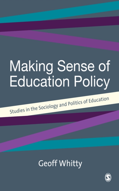Making Sense of Education Policy : Studies in the Sociology and Politics of Education, EPUB eBook