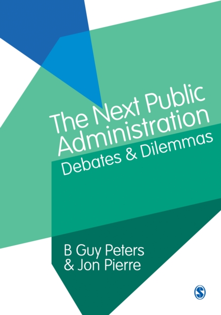 The Next Public Administration : Debates and Dilemmas, Paperback / softback Book