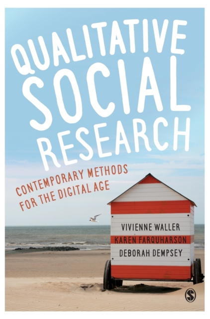 Qualitative Social Research : Contemporary Methods for the Digital Age, Hardback Book