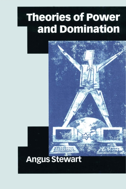 Theories of Power and Domination : The Politics of Empowerment in Late Modernity, PDF eBook