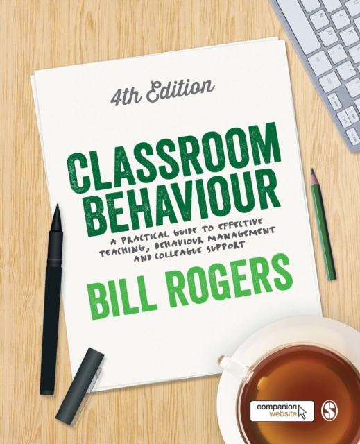 Classroom Behaviour : A Practical Guide to Effective Teaching, Behaviour Management and Colleague Support, Paperback / softback Book