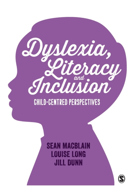 Dyslexia, Literacy and Inclusion : Child-centred perspectives, Paperback / softback Book