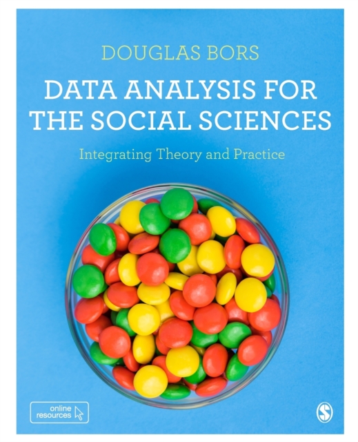 Data Analysis for the Social Sciences : Integrating Theory and Practice, Paperback / softback Book