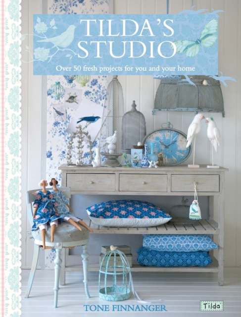 Tilda'S Studio : Over 50 Fresh Projects for You and Your Home, Paperback / softback Book