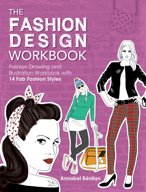 The Fashion Design Workbook : Fashion Drawing and Illustration Workbook with 14 FAB Fashion Styles, Paperback / softback Book