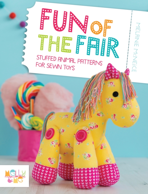 Fun of the Fair : Stuffed Animal Patterns for Sewn Toys, Paperback / softback Book