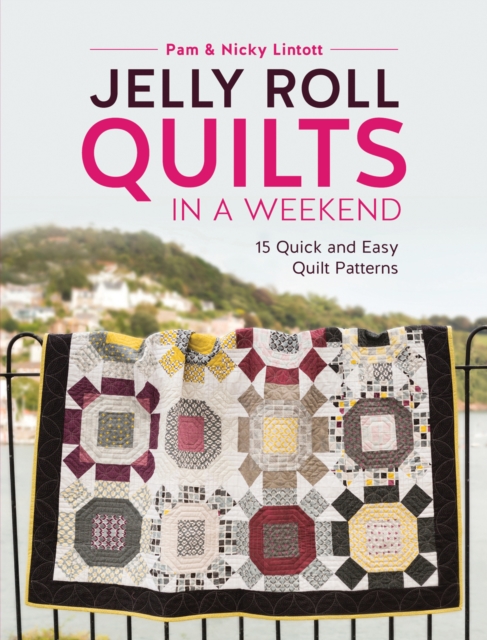 Jelly Roll Quilts in a Weekend : 15 Quick and Easy Quilt Patterns, Paperback / softback Book