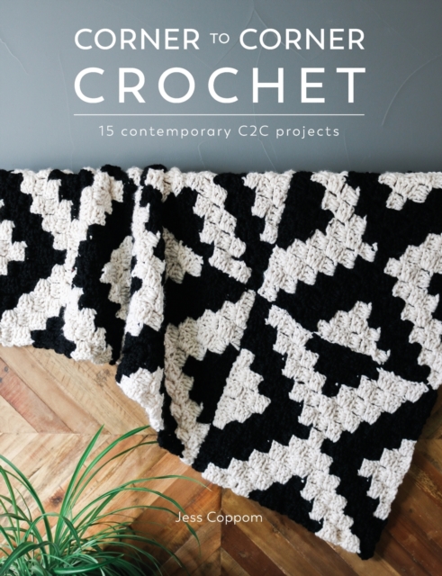 Corner to Corner Crochet : 15 Contemporary C2c Projects, Paperback / softback Book