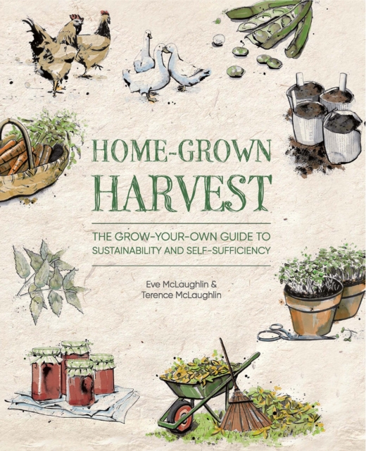 Home-Grown Harvest : The grow-your-own guide to sustainability and self-sufficiency, Paperback / softback Book