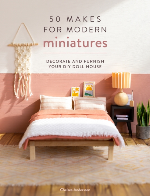 50 Makes for Modern Miniatures : Decorate and furnish your DIY Doll House, EPUB eBook