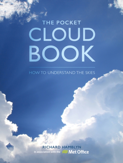 The Pocket Cloud Book Updated Edition : How to Understand the Skies in Association with the Met Office, Hardback Book