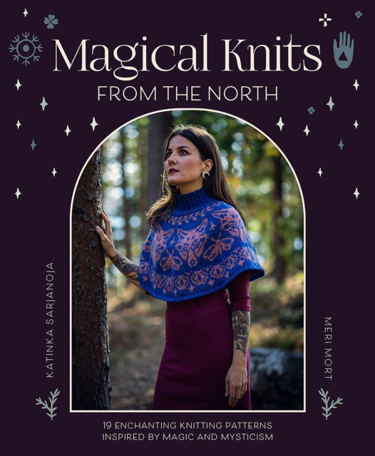 Magical Knits from the North : 19 Enchanting Knitting Patterns Inspired by Magic and Mysticism, Paperback / softback Book