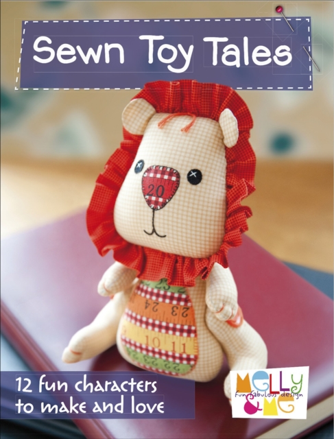 Sewn Toy Tales : 12 Fun Characters to Make and Love, EPUB eBook