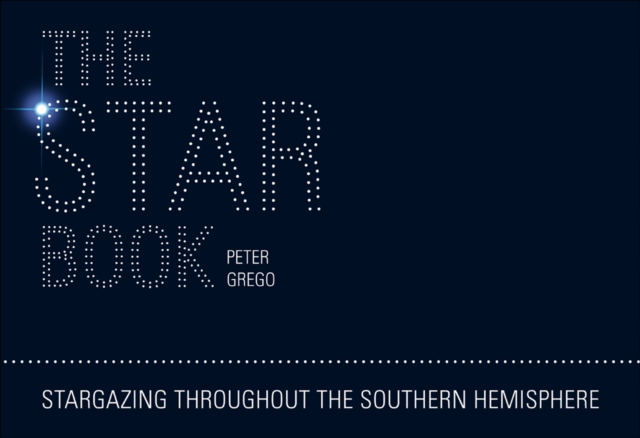 The Star Book : Stargazing Throughout the Seasons in the Southern Hemisphere, EPUB eBook