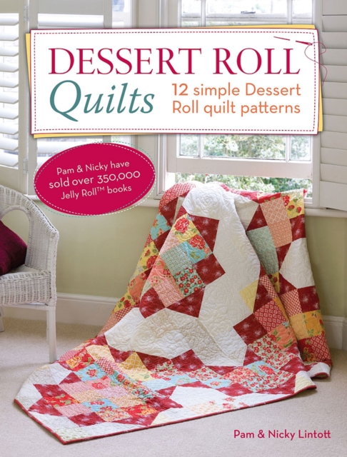 Dessert Roll Quilts : 12 Simple Dessert Roll Quilt Patterns, EPUB eBook