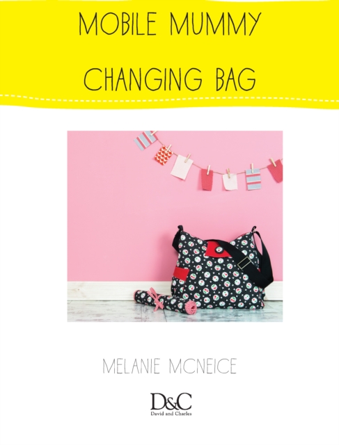 Sew Cute to Carry - Mobile Mummy Changing Bag, PDF eBook
