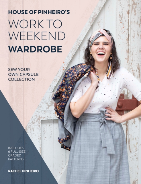 House of Pinheiro's Work to Weekend Wardrobe : Sew Your Own Capsule Collection, EPUB eBook