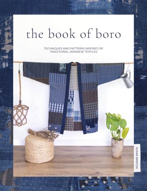 The Book Of Boro : Techniques and patterns inspired by traditional Japanese textiles, EPUB eBook