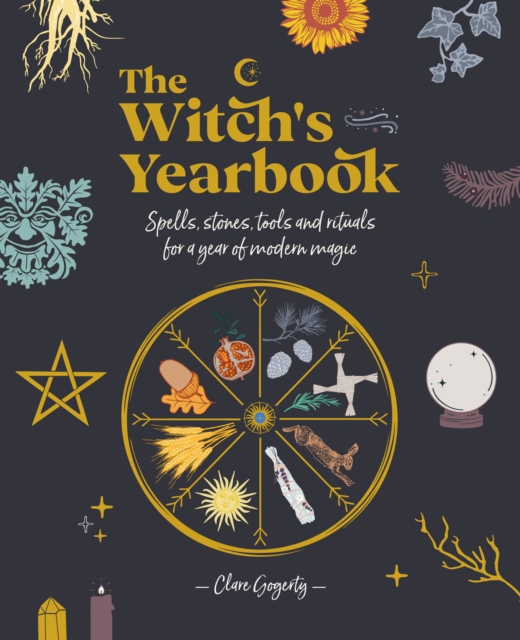 The Witch's Yearbook : Spells, Stones, Tools and Rituals for a Year of Modern Magic, EPUB eBook
