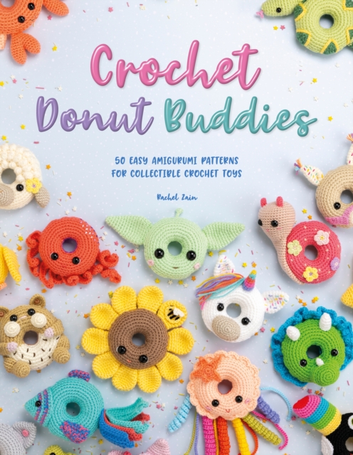Crochet Donut Buddies : 50 easy amigurumi patterns for collectible crochet toys, EPUB eBook