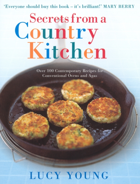 Secrets From A Country Kitchen : Over 100 Contemporary Recipes for Ovens and Agas, EPUB eBook