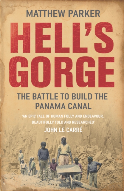 Hell's Gorge : The Battle to Build the Panama Canal, EPUB eBook