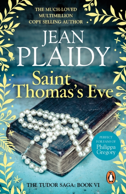 Saint Thomas's Eve : (The Tudor saga: book 6): a story of ambition, commitment and conviction from the undisputed Queen of British historical fiction, EPUB eBook