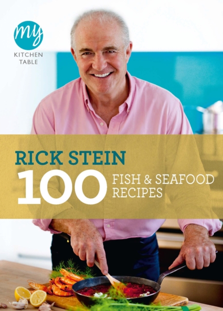 My Kitchen Table: 100 Fish and Seafood Recipes, EPUB eBook