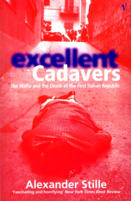 Excellent Cadavers : The Mafia and the Death of the First Italian Republic, EPUB eBook