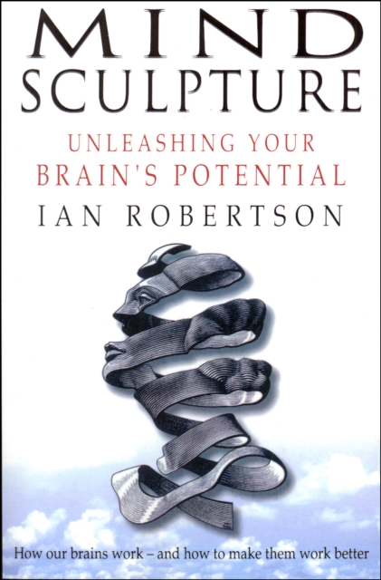 Mind Sculpture : Your Brain's Untapped Potential, EPUB eBook