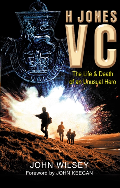 H Jones VC : The Life & Death of an Unusual Hero, EPUB eBook