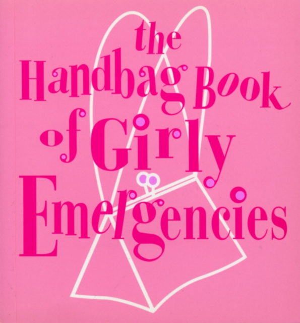 The Handbag Book Of Girly Emergencies, EPUB eBook